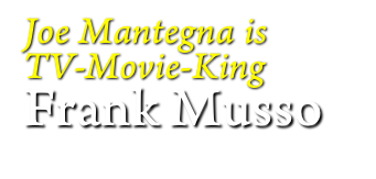 Joe Mantegna is
TV-Movie-King
Frank Musso