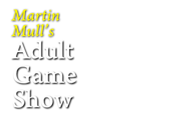 Martin
Mull’s
Adult
Game
Show