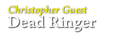 Christopher Guest
Dead Ringer