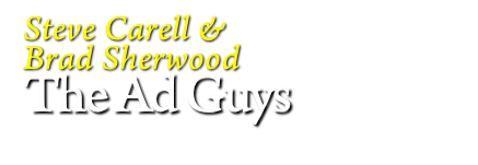 Steve Carell & 
Brad Sherwood
The Ad Guys