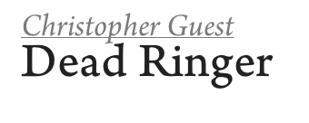 Christopher Guest
Dead Ringer